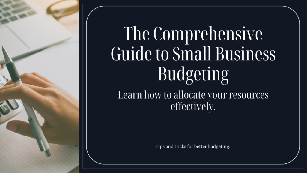 Comprehensive Guide to Budgeting for Small Businesses