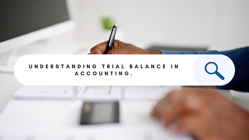 Understanding Trial Balance in Accounting