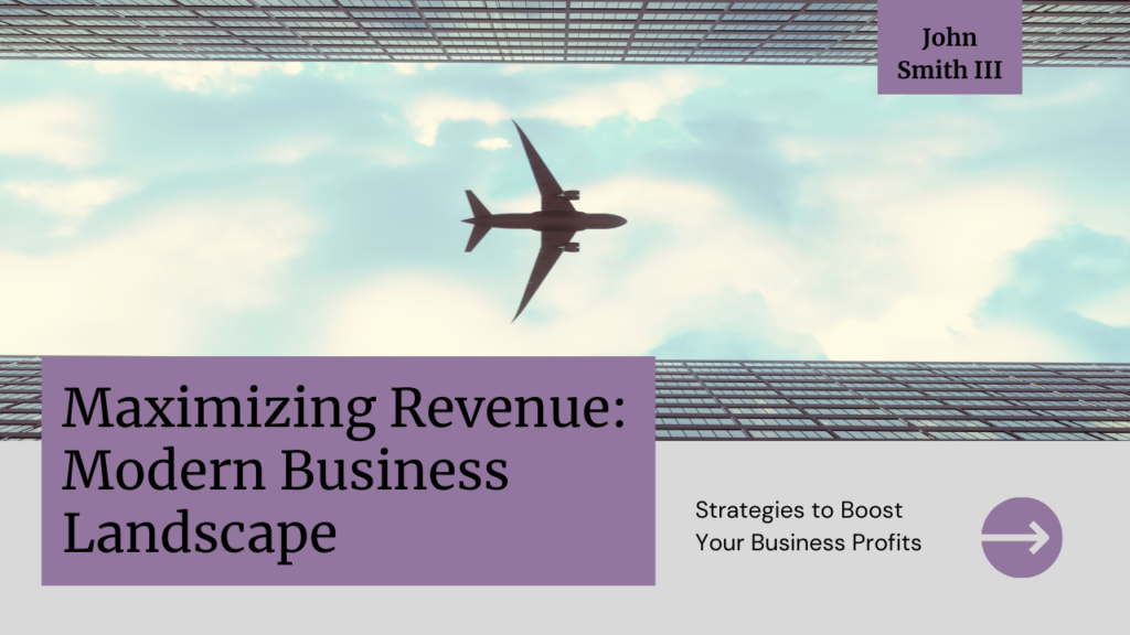 Maximizing Revenue in the Modern Business Landscape