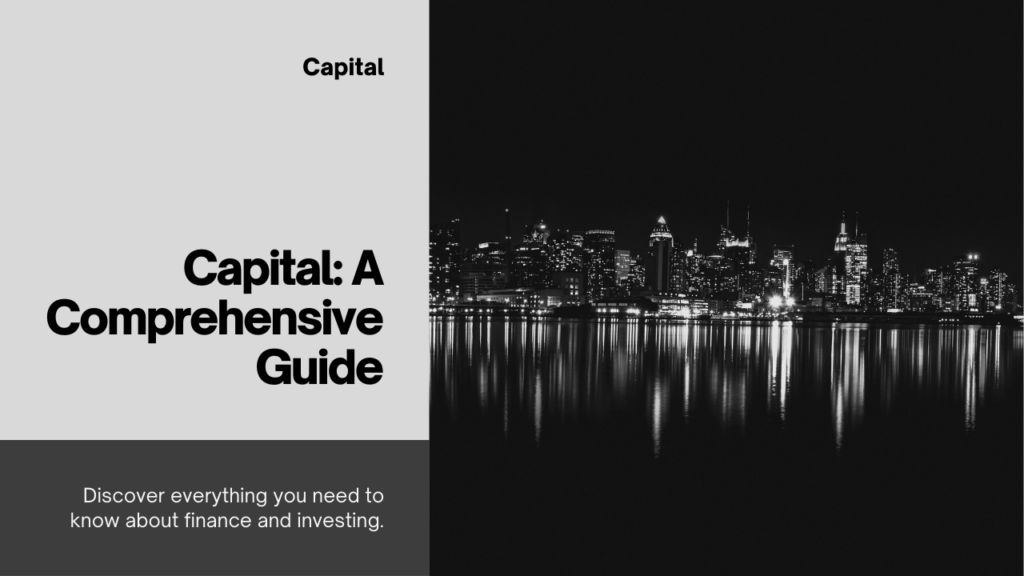 Capital: A Comprehensive Guide