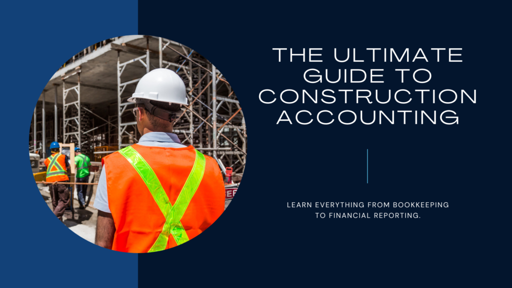 Comprehensive Guide to Construction Accounting