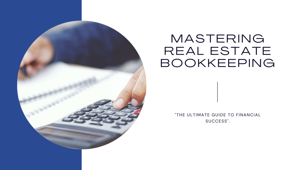 Mastering Real Estate Bookkeeping: Comprehensive Guide for Success
